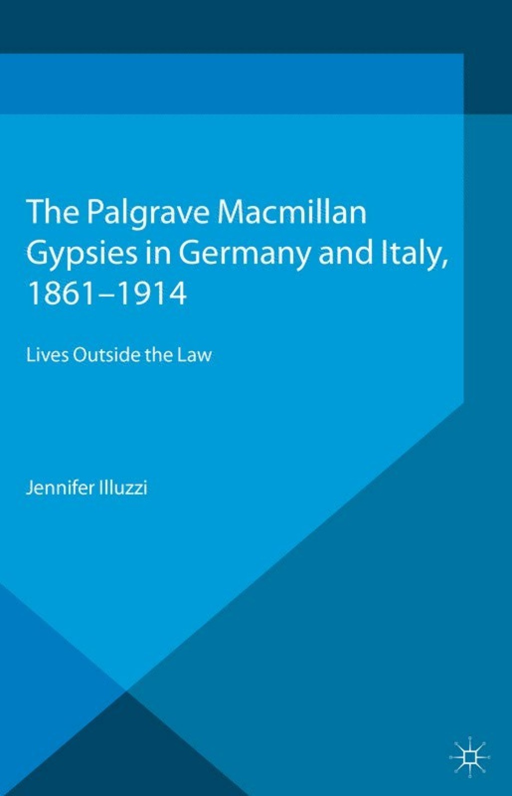 Gypsies in Germany and Italy, 1861-1914 Lives Outside the Law