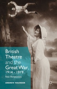 Cover image: British Theatre and the Great War, 1914 - 1919 9781349555161