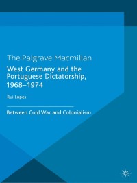 Imagen de portada: West Germany and the Portuguese Dictatorship, 1968–1974 9781349486649