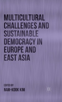 Titelbild: Multicultural Challenges and Sustainable Democracy in Europe and East Asia 9781137403445