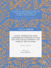 表紙画像: Latin American and Caribbean Perspectives on the Development of Public Relations 9781137404305