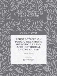 Cover image: Perspectives on Public Relations Historiography and Historical Theorization 9781137404367