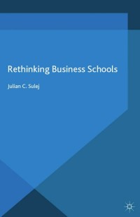 Cover image: Rethinking Business Schools 9781137404459