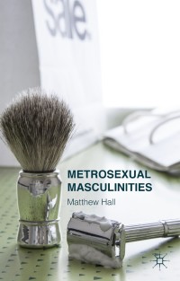 表紙画像: Metrosexual Masculinities 9781137404732