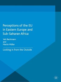 Titelbild: Perceptions of the EU in Eastern Europe and Sub-Saharan Africa 9781349680702