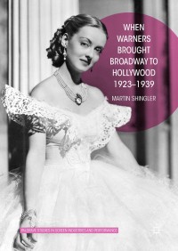 Imagen de portada: When Warners Brought Broadway to Hollywood, 1923-1939 9781137406576