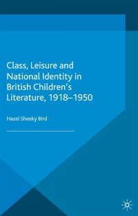 Imagen de portada: Class, Leisure and National Identity in British Children's Literature, 1918-1950 9781137407429
