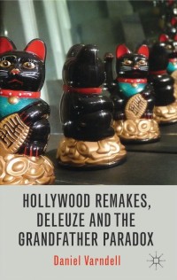 Cover image: Hollywood Remakes, Deleuze and the Grandfather Paradox 9781137408594