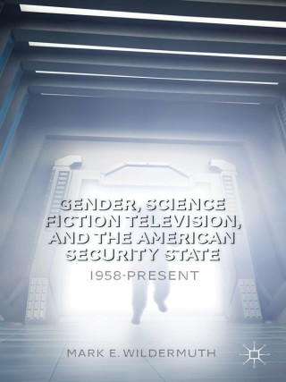 Imagen de portada: Gender, Science Fiction Television, and the American Security State 9781137408884