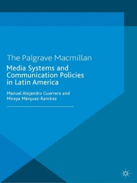 Omslagafbeelding: Media Systems and Communication Policies in Latin America 9781137409041