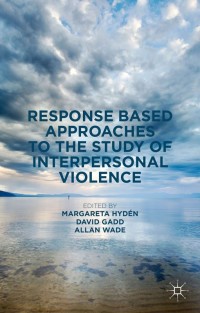 Omslagafbeelding: Response Based Approaches to the Study of Interpersonal Violence 9781137409539