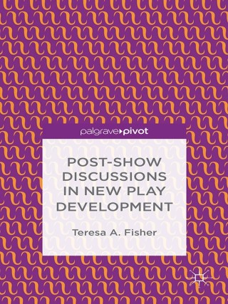 Cover image: Post-Show Discussions in New Play Development 9781137410955
