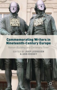 Imagen de portada: Commemorating Writers in Nineteenth-Century Europe 9781349489459