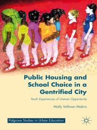 Cover image: Public Housing and School Choice in a Gentrified City 9781137429155