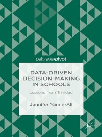 Omslagafbeelding: Data-Driven Decision-Making in Schools: Lessons from Trinidad 9781137429100
