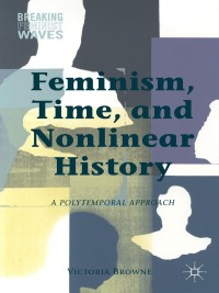 Imagen de portada: Feminism, Time, and Nonlinear History 9781137413154