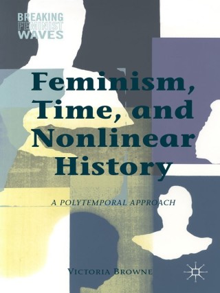 Cover image: Feminism, Time, and Nonlinear History 9781137413154