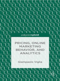 Cover image: Pricing, Online Marketing Behavior, and Analytics 9781137413253