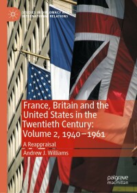 Immagine di copertina: France, Britain and the United States in the Twentieth Century: Volume 2, 1940–1961 9781137414434