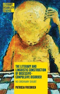 صورة الغلاف: The Literary and Linguistic Construction of Obsessive-Compulsive Disorder 9781137493477