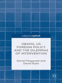 Cover image: Obama, US Foreign Policy and the Dilemmas of Intervention 9781137428554