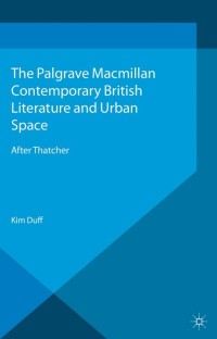 Cover image: Contemporary British Literature and Urban Space 9781137429346