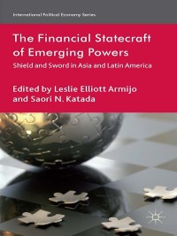 表紙画像: The Financial Statecraft of Emerging Powers 9781137429377