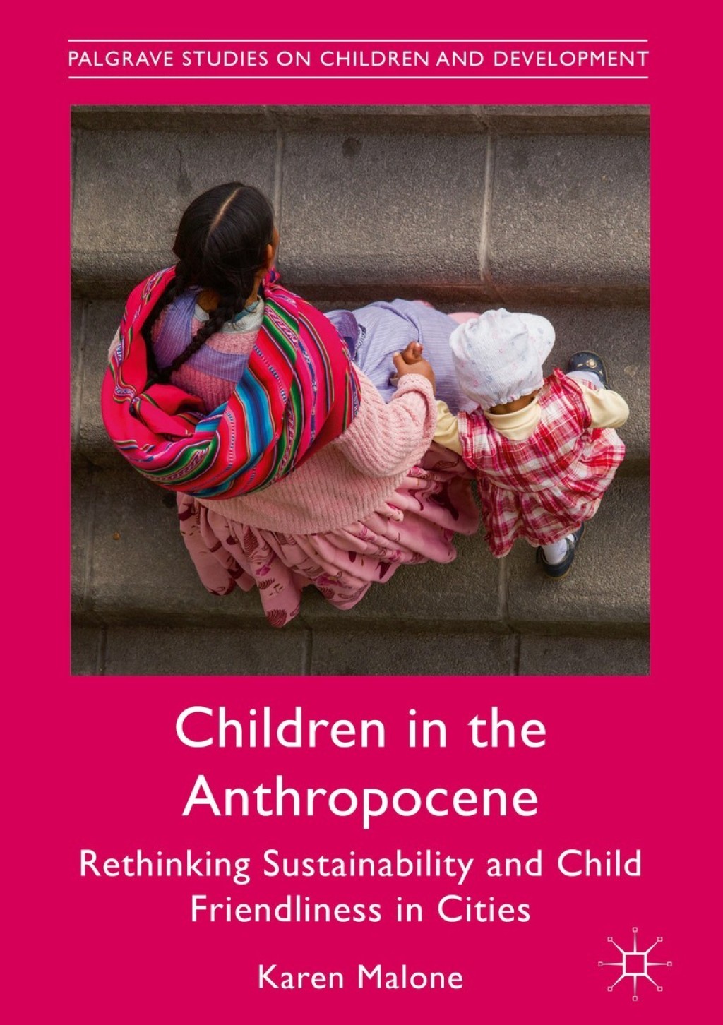 Children in the Anthropocene Rethinking Sustainability and Child Friendliness in Cities