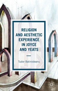 Imagen de portada: Religion and Aesthetic Experience in Joyce and Yeats 9781137434760