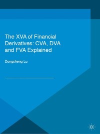 Omslagafbeelding: The XVA of Financial Derivatives: CVA, DVA and FVA Explained 9781137435835