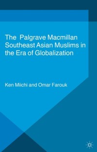 صورة الغلاف: Southeast Asian Muslims in the Era of Globalization 9781137436801