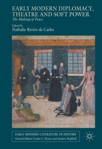 Cover image: Early Modern Diplomacy, Theatre and Soft Power 9781137436924