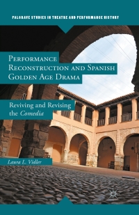 Cover image: Performance Reconstruction and Spanish Golden Age Drama 9781137439758