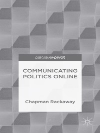 表紙画像: Communicating Politics Online 9781137441508