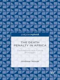 صورة الغلاف: The Death Penalty in Africa: Foundations and Future Prospects 9781137438751