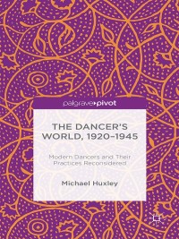 Cover image: The Dancer's World, 1920 - 1945 9781137439208