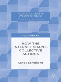 Cover image: How the Internet Shapes Collective Actions 9781137439994