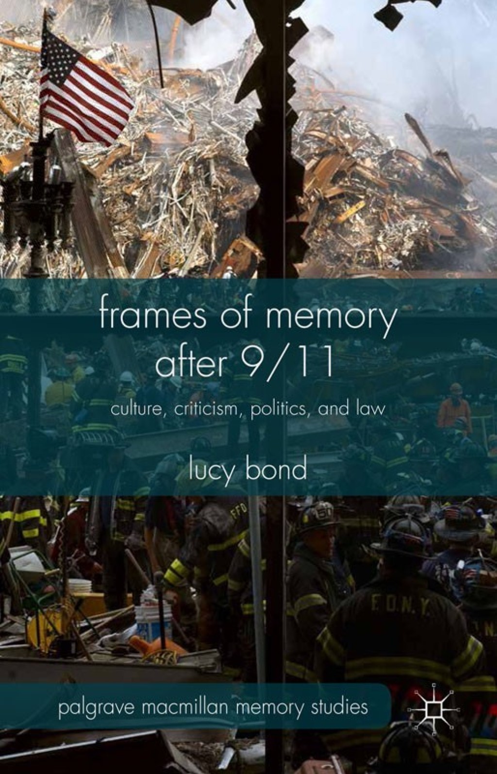 Frames of Memory after 9/11 Culture, Criticism, Politics, and Law