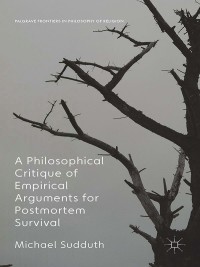 表紙画像: A Philosophical Critique of Empirical Arguments for Postmortem Survival 9781137440938