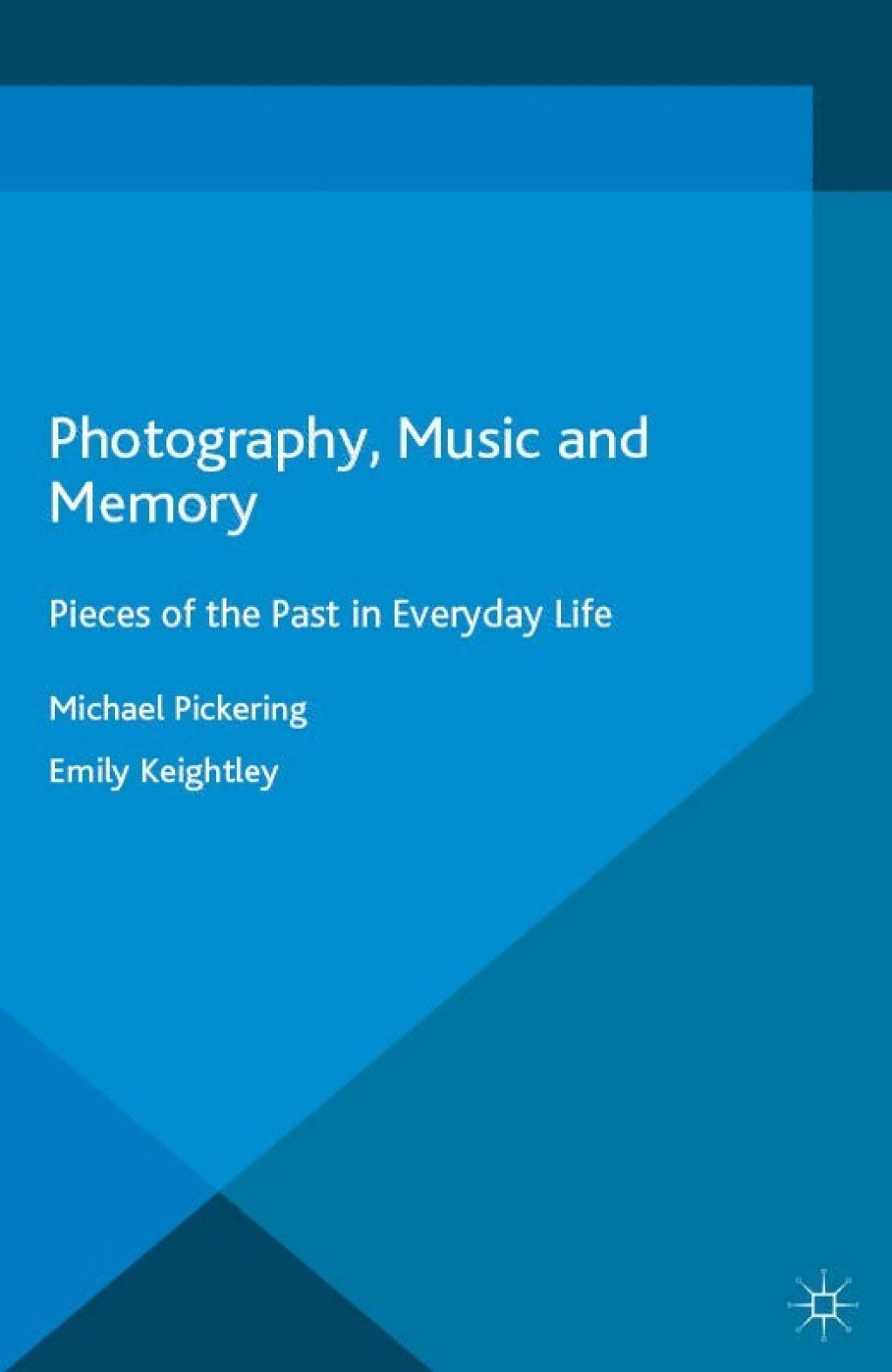 Photography, Music and Memory Pieces of the Past in Everyday Life