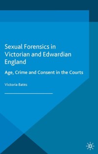 Cover image: Sexual Forensics in Victorian and Edwardian England 9781137441706
