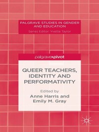 Cover image: Queer Teachers, Identity and Performativity 9781137441911