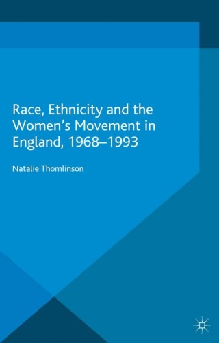 Cover image: Race, Ethnicity and the Women's Movement in England, 1968-1993 9781137442796