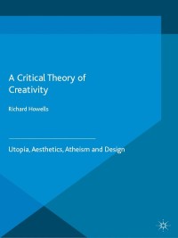 Omslagafbeelding: A Critical Theory of Creativity 9781349685790