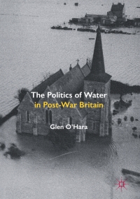 Omslagafbeelding: The Politics of Water in Post-War Britain 9781137446398