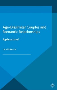 Cover image: Age-Dissimilar Couples and Romantic Relationships 9781349496099