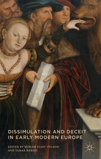 Cover image: Dissimulation and Deceit in Early Modern Europe 9781137447487