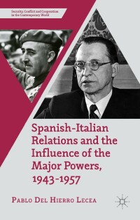 Omslagafbeelding: Spanish-Italian Relations and the Influence of the Major Powers, 1943-1957 9781137448668