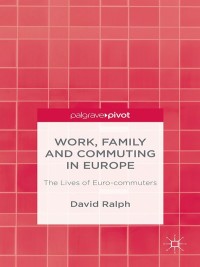 صورة الغلاف: Work, Family and Commuting in Europe 9781137449450