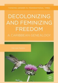 Imagen de portada: Decolonizing and Feminizing Freedom 9781137449504